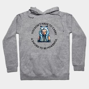 you dont have to carry a sword to be powerful Hoodie